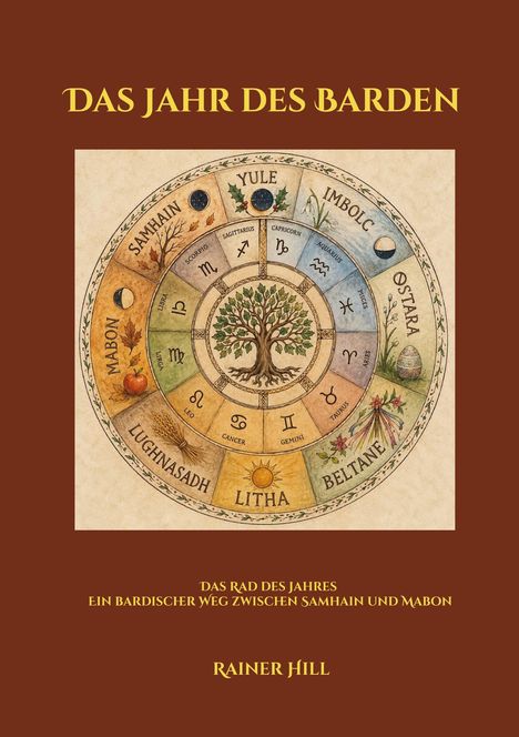 "Das Jahr des Barden", "Das Rad des Jahres", "Ein bardischer Weg zwischen Samhain und Mabon", "Rainer Hill". Illustration eines Jahresrades mit Symbolen.