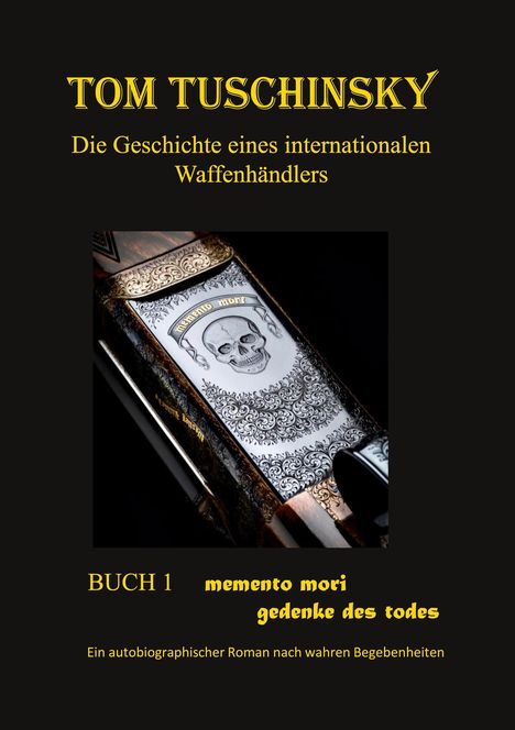 „Tom Tuschinsky: Die Geschichte eines internationalen Waffenhändlers“. Bild einer gravierten Waffe mit Totenkopf.