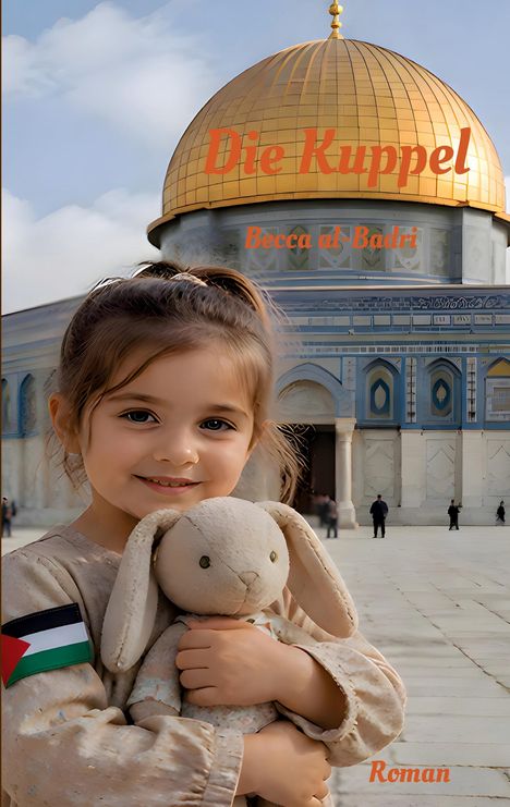 Text: "Die Kuppel", "Becca al-Badri", "Roman". Ein Kind mit einem Kuscheltier vor einer goldenen Kuppel.