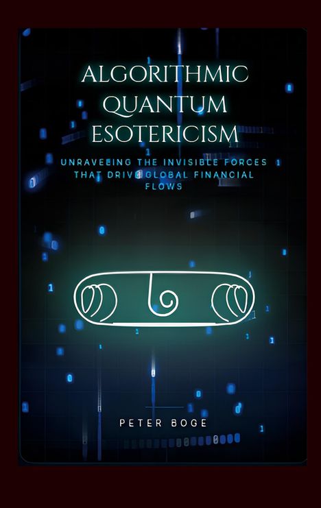 "ALGORITHMIC QUANTUM ESOTERICISM" gefolgt von Details über unsichtbare Kräfte. Abstrakte Symbole mit binären Zahlen im Hintergrund.