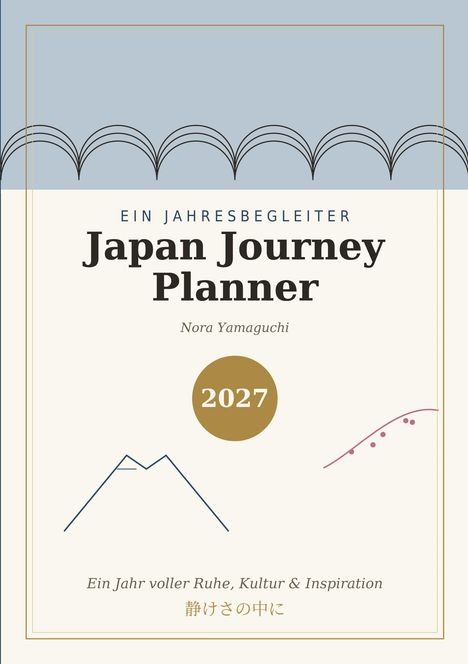 "Ein Jahresbegleiter: Japan Journey Planner, Nora Yamaguchi, 2027. Ein Jahr voller Ruhe, Kultur & Inspiration." Illustration: Berge.