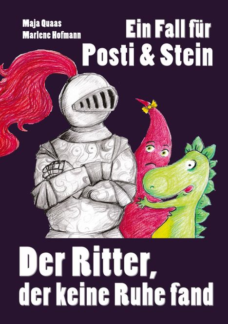 "Der Ritter, der keine Ruhe fand. Ein Fall für Posti & Stein. Maja Quaas, Marlene Hofmann." Ein Ritter mit Drachen-Illustration.