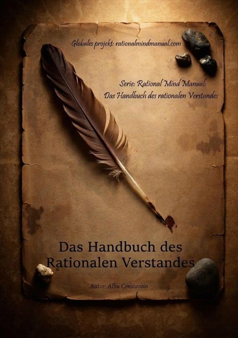 Text: Globales projekt, Serie, Das Handbuch des Rationalen Verstandes, Autor: Albu Constantin. 

Ein Federkiel auf antikem Papier.
