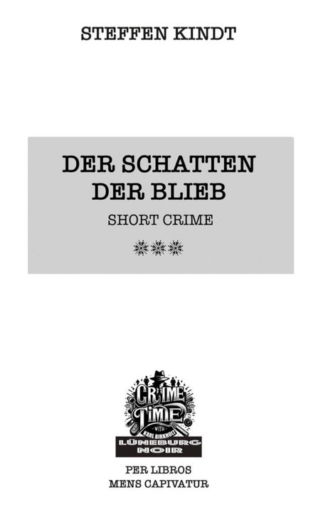 Text: STEFFEN KINDT, DER SCHATTEN DER BLIEB, SHORT CRIME. Logo mit "CRIME TIME" und "LÜNEBURG NOIR".