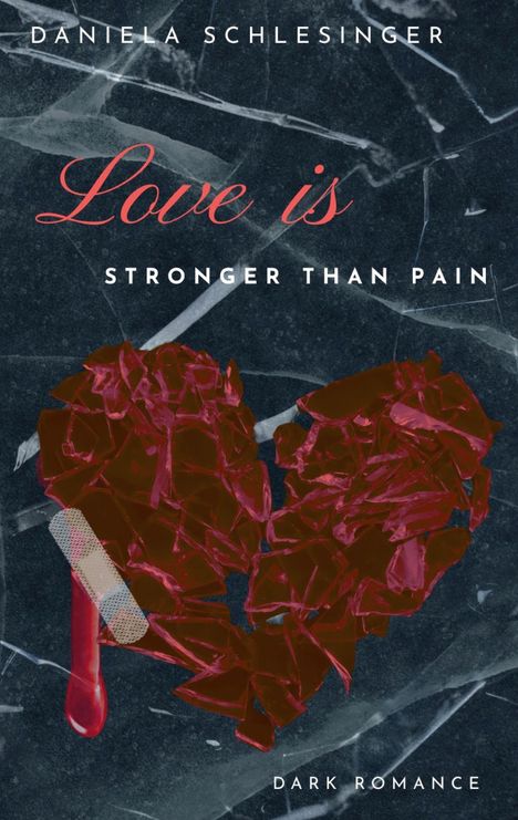 „Love is stronger than pain“ in weißer Schrift, über einem zersplitterten Herz mit Pflaster. Unten steht „Dark Romance“.
