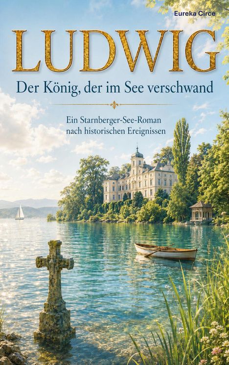 „LUDWIG - Der König, der im See verschwand“. Idylle am See mit Schloss, Boot und Segelboot im Hintergrund.