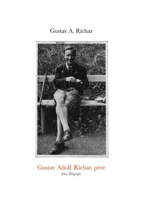 Text: "Gustav A. Richar" und "Gustav Adolf Richar, père" mit Untertitel "Eine Biografie". Schwarz-Weiß-Foto: Mann sitzt auf Bank.
