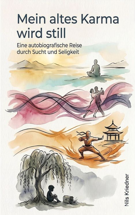 "Mein altes Karma wird still", eine Reise durch Sucht und Seligkeit. Illustrationen von Meditation, Tanz, Kampfkunst.