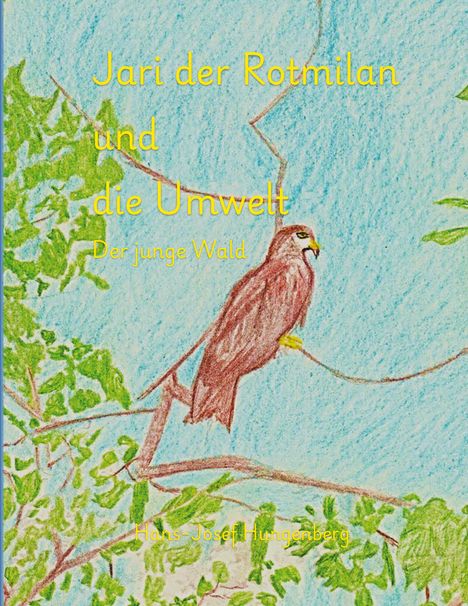 „Jari der Rotmilan und die Umwelt. Der junge Wald.“ Illustration eines Milans auf einem Ast vor blauem Himmel.