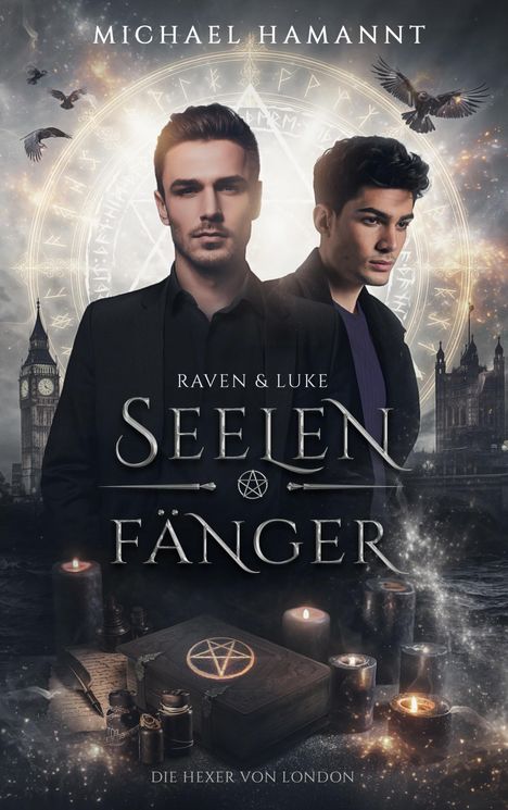 "Michael Hamantt", "Raven & Luke", "Seelenfänger", "Die Hexer von London." Zwei Männer und London im Hintergrund. Mystisch.