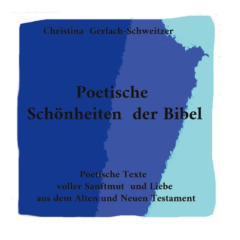 Text: "Christina Gerlach-Schweitzer, Poetische Schönheiten der Bibel, Poetische Texte voller Sanftmut und Liebe aus dem Alten und Neuen Testament." Hintergrund: Farbverlauf in Blau- und Türkistönen.