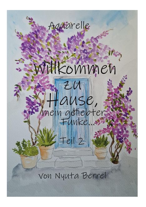 "Willkommen zu Hause, mein geliebter Funke... Teil 2" von Nyuta Berrel. Illustration: Ein blaues Türmotiv umrahmt von lila Blumen.