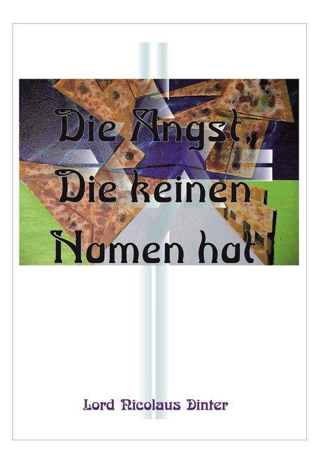 Ein Titel mit "Die Angst, Die keinen Namen hat" und darunter "Lord Nicolaus Dinter". Hintergrund abstrakt, farbenfroh.