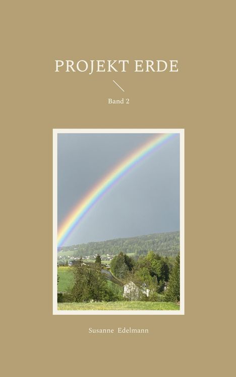 "PROJEKT ERDE Band 2" oben, "Susanne Edelmann" unten. Farbiges Foto eines Regenbogens über einer grünen Landschaft.