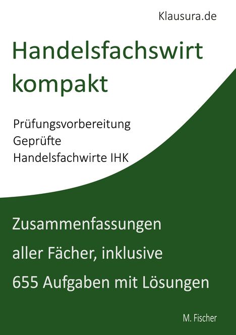 "Handelsfachwirt kompakt. Prüfungsvorbereitung Geprüfte Handelsfachwirte IHK. Zusammenfassungen aller Fächer."