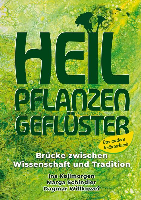 „HEIL PFLANZEN GEFLÜSTER“, „Brücke zwischen Wissenschaft und Tradition“. Grüne Marmorierung mit Löwenzahnmotiv.