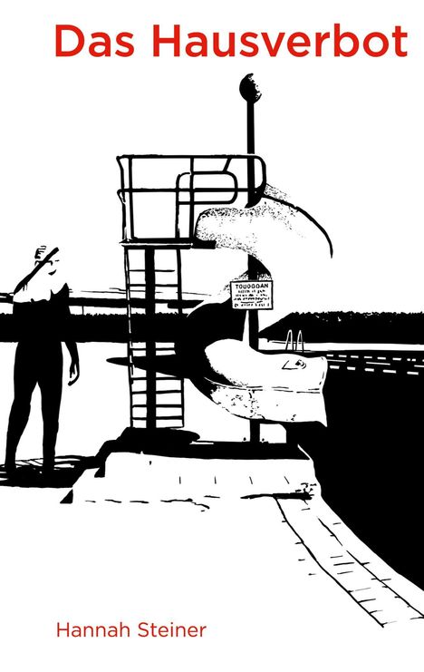 Titel: "Das Hausverbot". Unten: "Hannah Steiner". Schwarz-weiße Illustration eines Pools mit Sprungturm und Rutsche.