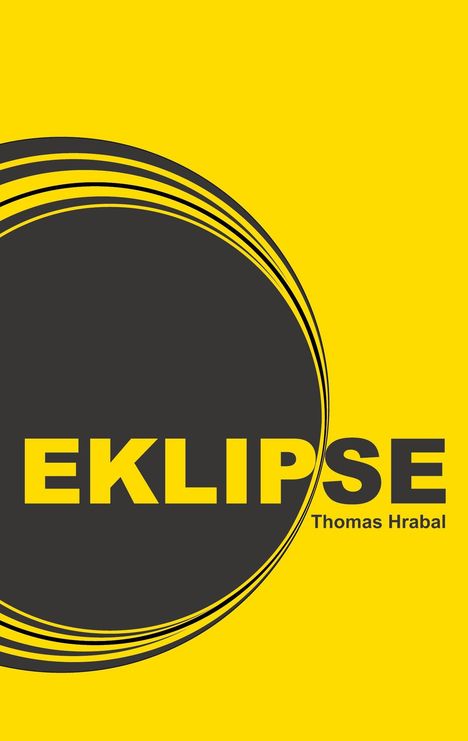 Text: "EKLIPSE", "Thomas Hrabal". Gelber Hintergrund, schwarzer Kreis, der an eine Sonnenfinsternis erinnert.