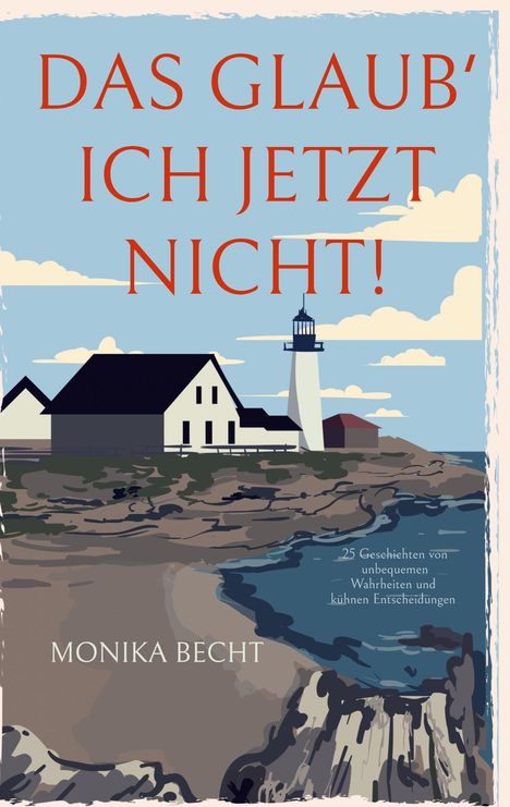 "Das glaub' ich jetzt nicht!" und "Monika Becht" auf einer Illustration mit Leuchtturm und Gebäude an der Küste.