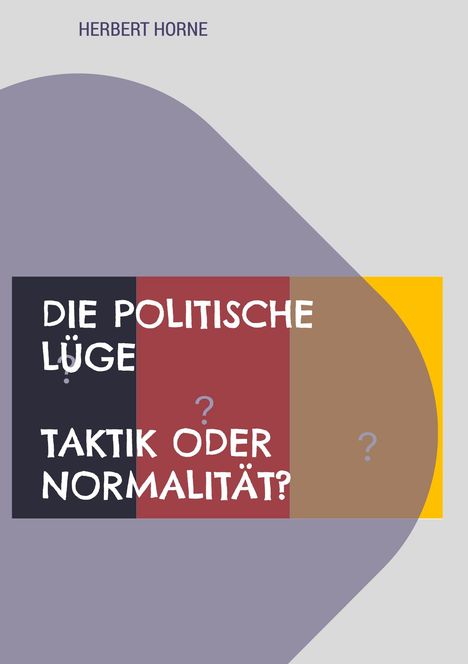 Text: "Die politische Lüge: Taktik oder Normalität?" bunte geometrische Formen.