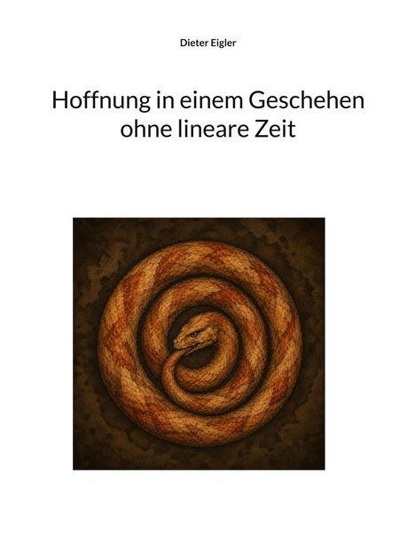 Text: "Hoffnung in einem Geschehen ohne lineare Zeit" von Dieter Eigler. Illustration: Eine braune Schlange, die sich windet.