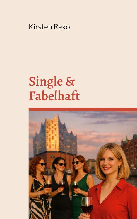 Text: "Kirsten Reko", "Single & Fabelhaft". Vier Frauen mit Weingläsern, im Hintergrund die Elbphilharmonie bei Sonnenuntergang.