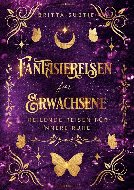 „Britta Subtil. Fantasiereisen für Erwachsene. Heilende Reisen für innere Ruhe.“ Goldene Schrift auf lila Hintergrund.