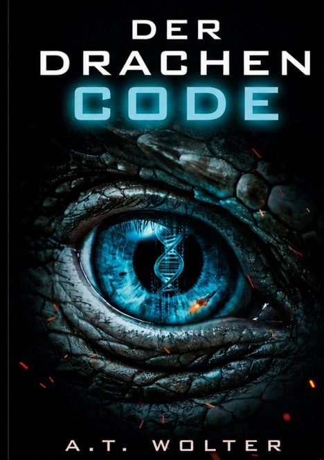 Text: "DER DRACHEN CODE" und "A.T. Wolter". Ein blaues Drachenauge mit DNA-Strang im Pupillenbereich.