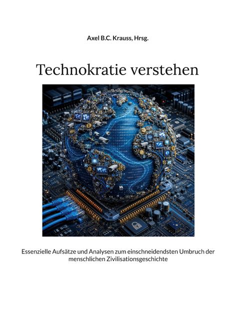 Titel: Technokratie verstehen. Illustration einer digitalen Weltkugel auf einem Mikrochip.