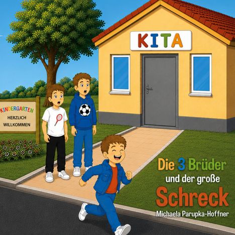 Text: "KITA", "KINDERGARTEN HERZLICH WILLKOMMEN", "Die 3 Brüder und der große Schreck". Drei Jungen vor einer Kita.
