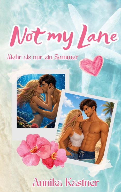 Text: "Not my Lane", "Mehr als nur ein Sommer", "Annika Kastner". Illustration: Ein Paar am Strand, Polaroid-Bilder, rosa Blumen.