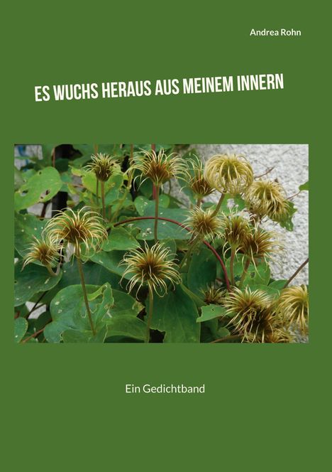 "Es wuchs heraus aus meinem Innern" ist ein Gedichtband von Andrea Rohn. Foto: Pflanzen mit filigranen Blüten vor grünem Hintergrund.