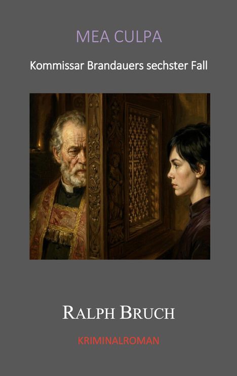 "Mea Culpa: Kommissar Brandauers sechster Fall" von Ralph Bruch, Kriminalroman. Illustration zeigt Beichtszene.
