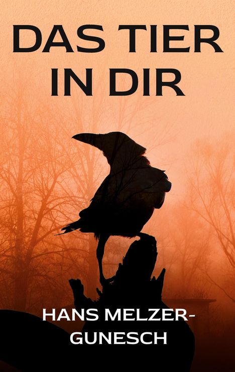 „DAS TIER IN DIR“ und „HANS MELZER-GUNESCH“. Silhouette eines Raben vor nebeligem Wald bei Sonnenaufgang.