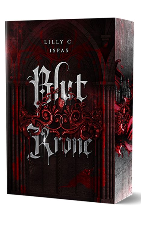 Titel: "Blut Krone" von Lilly C. Ispas. Gotische Schrift auf dunklem, roten Hintergrund mit ornamentalen Mustern.