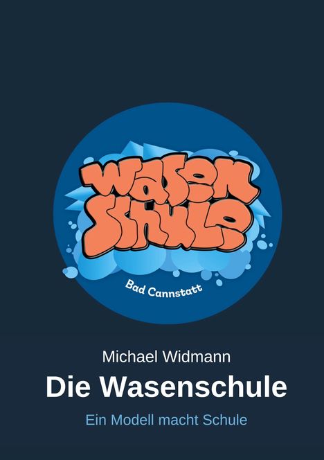Logo: "Wasenschule Bad Cannstatt", Text darunter: "Michael Widmann - Die Wasenschule - Ein Modell macht Schule".
