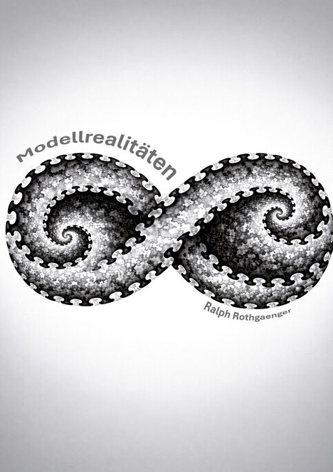 "Modellrealitäten", "Ralph Rothgaenger". Eine Schwarz-Weiß-Illustration eines Unendlichkeitssymbols mit fraktalen Mustern.