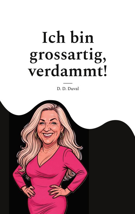 "Ich bin grossartig, verdammt!" von D. D. Duval. Illustration einer lächelnden Frau mit langen Haaren in einem pinken Kleid.