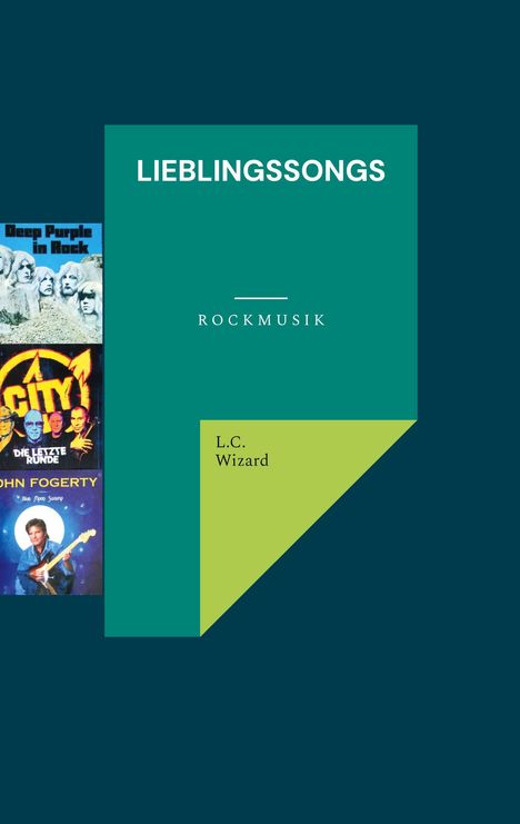 Auf einem Cover steht "LIEBLINGSSONGS", "ROCKMUSIK", "L.C. Wizard" mit Albumcovern von Rockmusikern links.