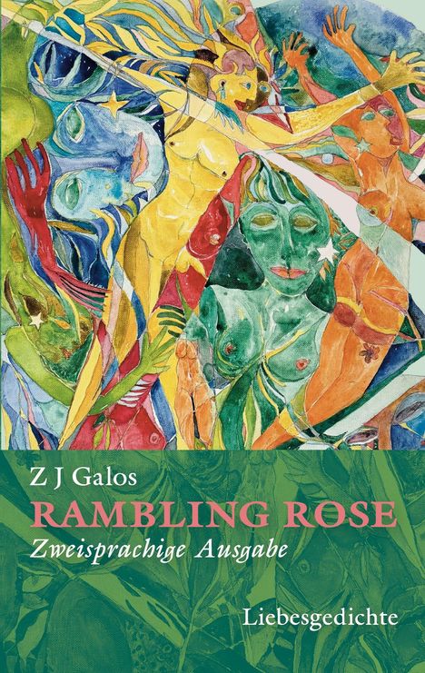 „Z J Galos“, „RAMBLING ROSE“, „Zweisprachige Ausgabe“, „Liebesgedichte“. Bunte, abstrakte Illustration mit Figuren.