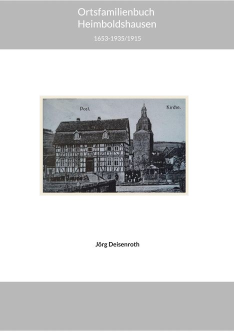 Titel: Ortsfamilienbuch Heimboldshausen 1653-1935/1915; darunter Bild einer alten Post und Kirche; Autor: Jörg Deisenroth.