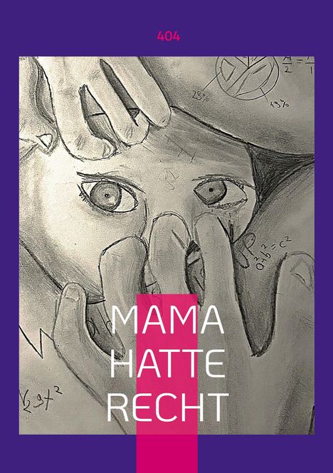 "MAMA HATTE RECHT" steht auf einer Zeichnung von Händen, die ein Gesicht bedecken; mathematische Symbole sind zu sehen.