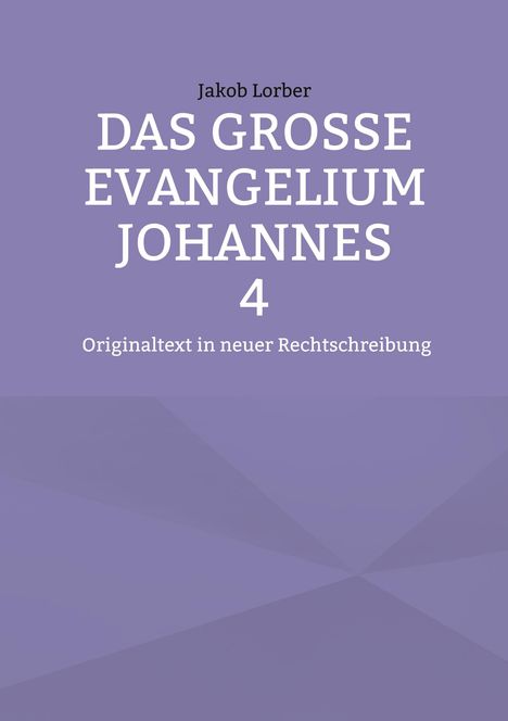 Großer, weißer Text auf lila Hintergrund: "Das Große Evangelium Johannes 4". Oben klein "Jakob Lorber". Unten kleiner Text.