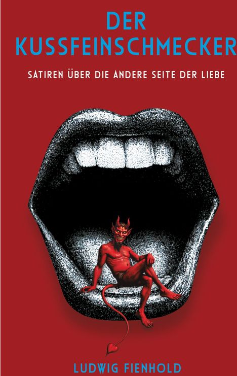 "Der Kussfeinschmecker", "Satiren über die andere Seite der Liebe", "Ludwig Fienhold". Illustration: Teufel in offenem Mund.