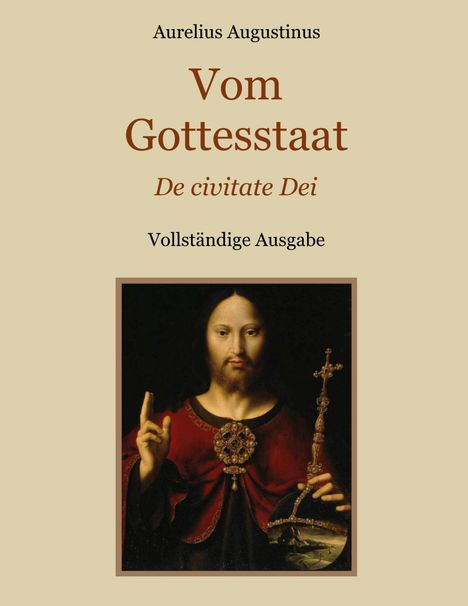 "Vom Gottesstaat, De civitate Dei, Vollständige Ausgabe" steht oben. Darunter ein Gemälde von Jesus mit Segensgeste und Reichsapfel.