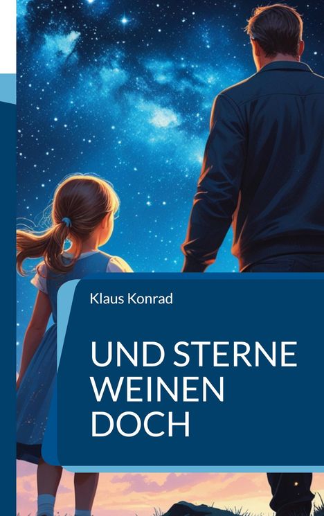 Text: "Klaus Konrad", "UND STERNE WEINEN DOCH". Illustration: Kind und Mann betrachten Sternenhimmel.