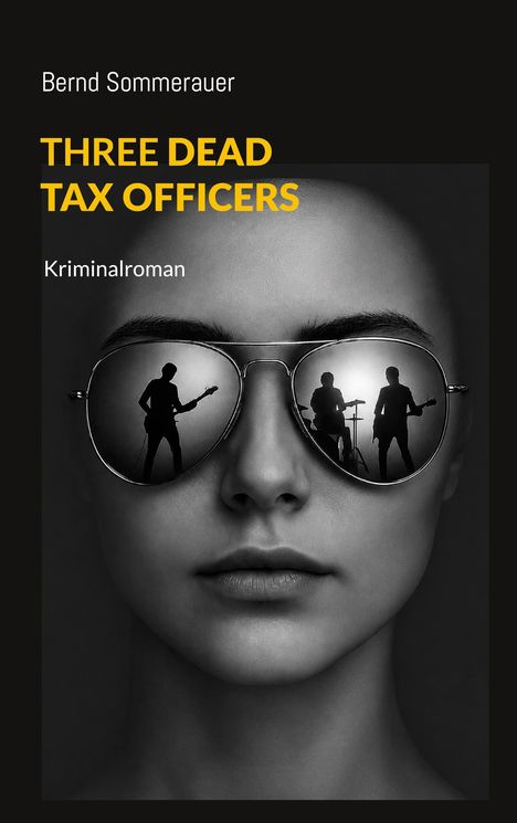 "Three Dead Tax Officers" in gelber Schrift, darunter "Kriminalroman". Reflexion von Musikern in einer Sonnenbrille.
