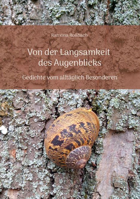 „Von der Langsamkeit des Augenblicks. Gedichte vom alltäglich Besonderen.“ Eine Schnecke auf Baumrinde.