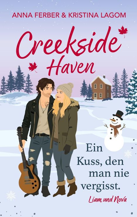 Titel: Creekside Haven. Untertitel: Ein Kuss, den man nie vergisst. Illustration: Paar im Winter, Schnee, Haus, Schneemann.