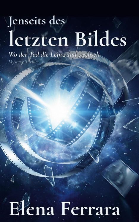"Jenseits des letzten Bildes", "Wo der Tod die Leinwand wechselt", "Elena Ferrara". Filmstreifen im Weltraum.